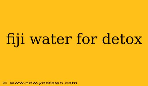 fiji water for detox