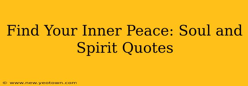 Find Your Inner Peace: Soul and Spirit Quotes