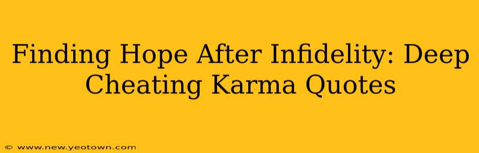 Finding Hope After Infidelity: Deep Cheating Karma Quotes