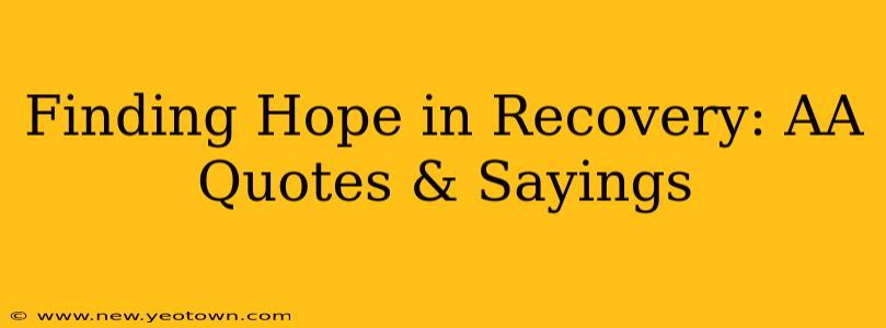Finding Hope in Recovery: AA Quotes & Sayings