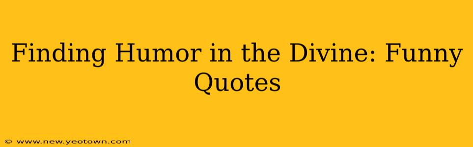 Finding Humor in the Divine: Funny Quotes