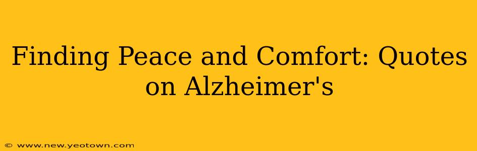 Finding Peace and Comfort: Quotes on Alzheimer's
