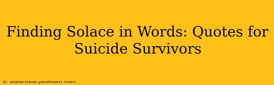 Finding Solace in Words: Quotes for Suicide Survivors