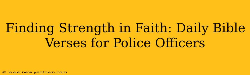 Finding Strength in Faith: Daily Bible Verses for Police Officers