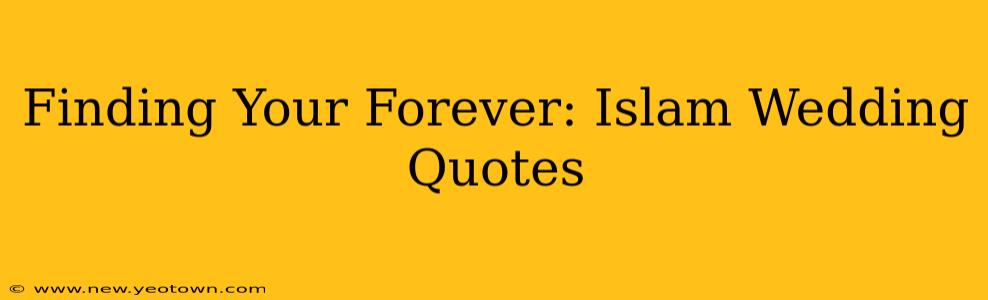 Finding Your Forever: Islam Wedding Quotes