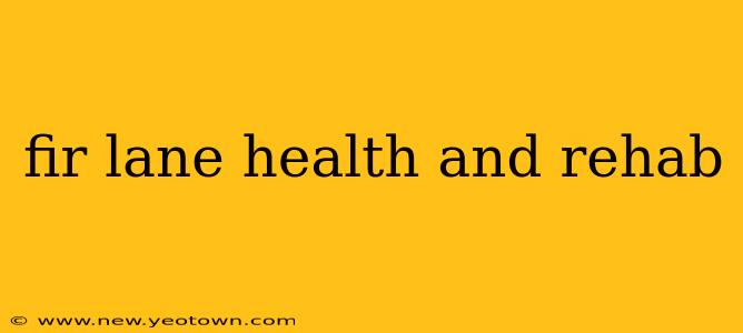 fir lane health and rehab