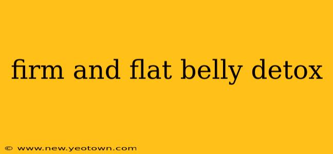 firm and flat belly detox