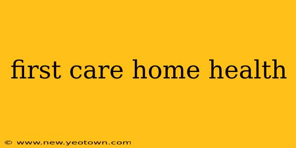 first care home health