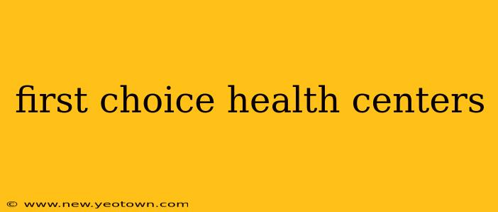 first choice health centers