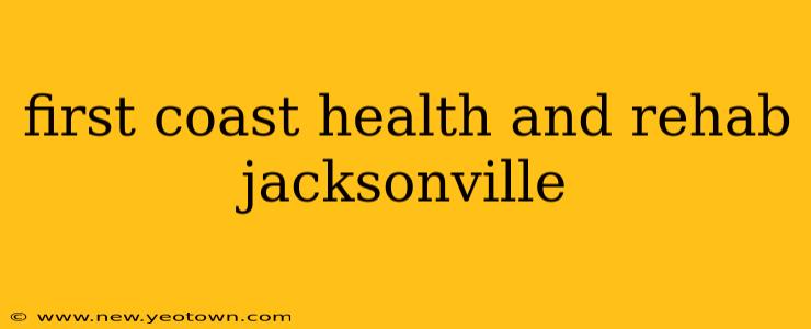 first coast health and rehab jacksonville