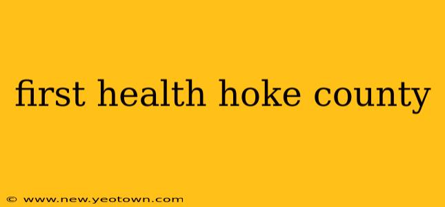 first health hoke county
