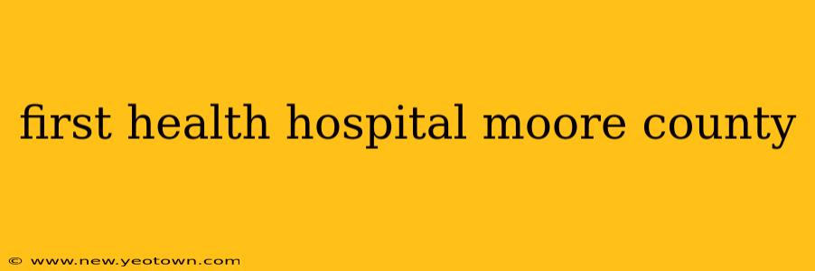 first health hospital moore county