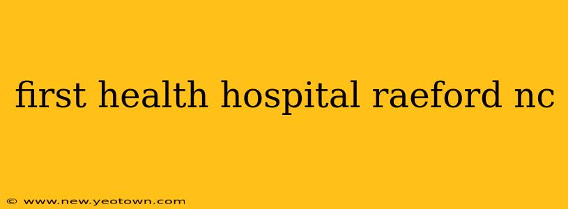 first health hospital raeford nc