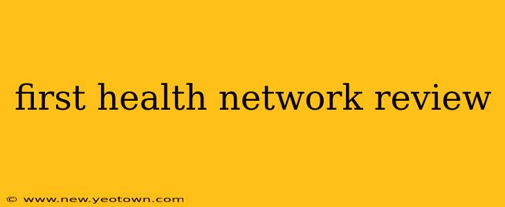 first health network review