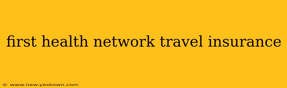 first health network travel insurance