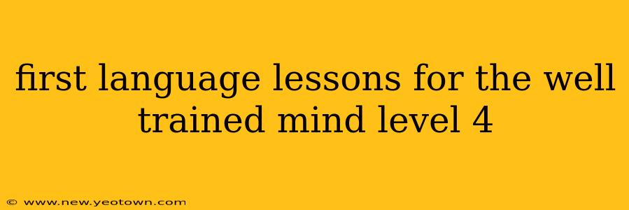 first language lessons for the well trained mind level 4