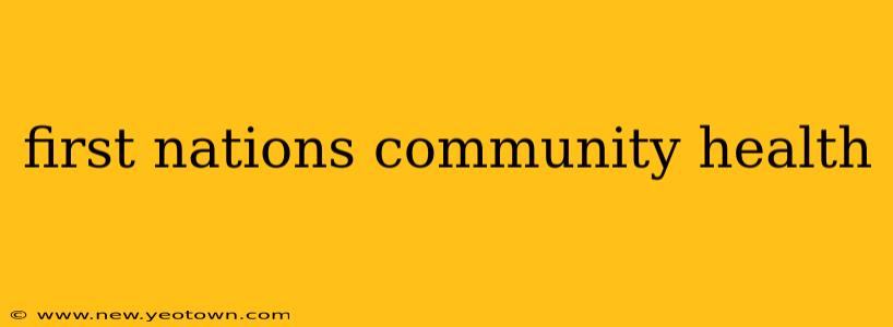first nations community health