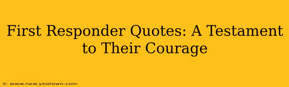 First Responder Quotes: A Testament to Their Courage