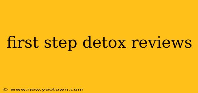 first step detox reviews