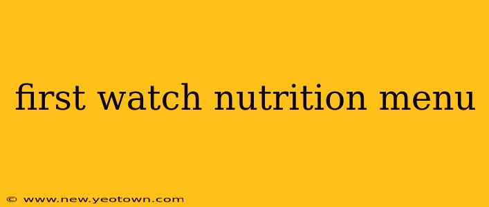 first watch nutrition menu
