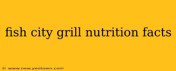 fish city grill nutrition facts