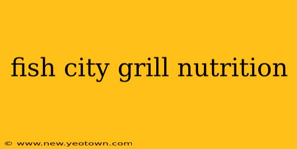 fish city grill nutrition