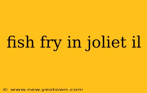 fish fry in joliet il