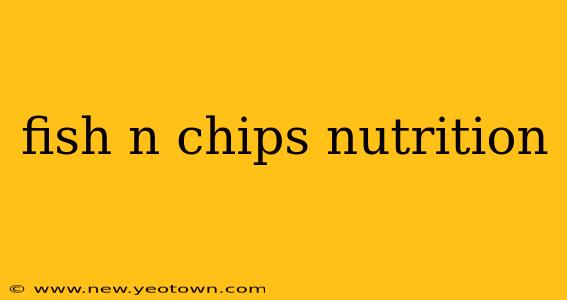 fish n chips nutrition