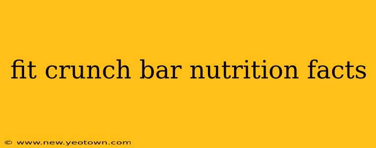 fit crunch bar nutrition facts