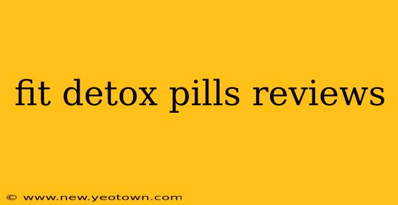 fit detox pills reviews