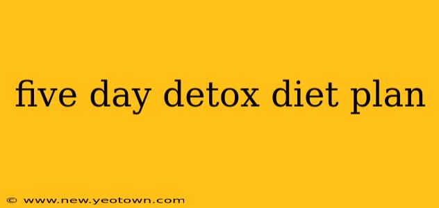 five day detox diet plan