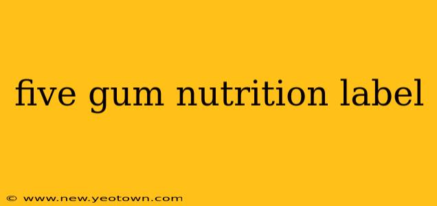 five gum nutrition label