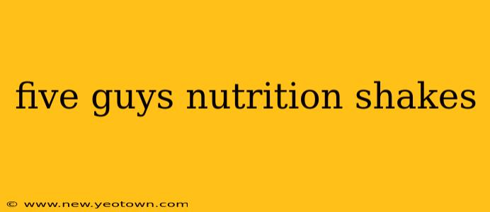 five guys nutrition shakes