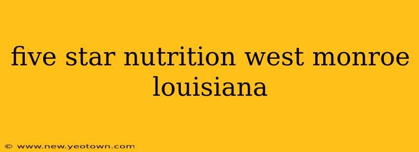 five star nutrition west monroe louisiana
