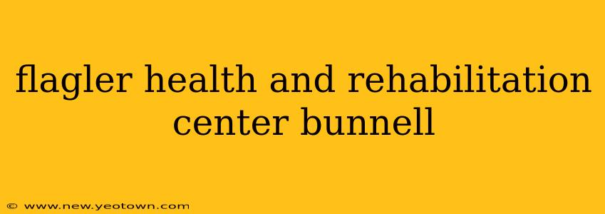 flagler health and rehabilitation center bunnell