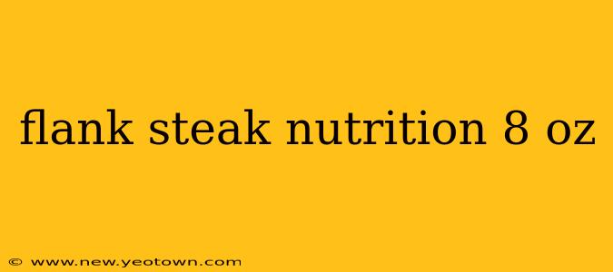 flank steak nutrition 8 oz