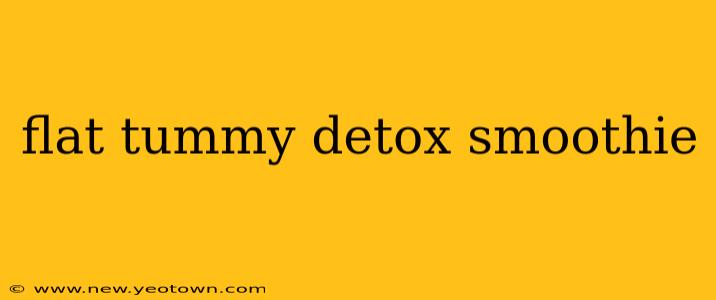 flat tummy detox smoothie
