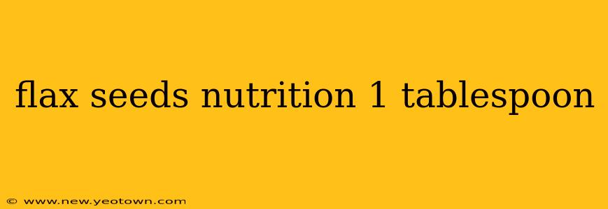 flax seeds nutrition 1 tablespoon