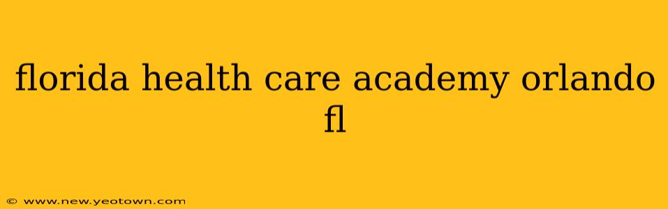 florida health care academy orlando fl