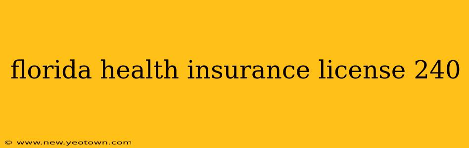 florida health insurance license 240