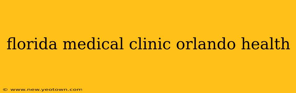 florida medical clinic orlando health