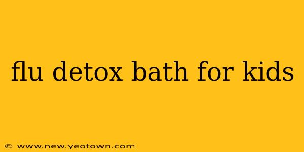 flu detox bath for kids