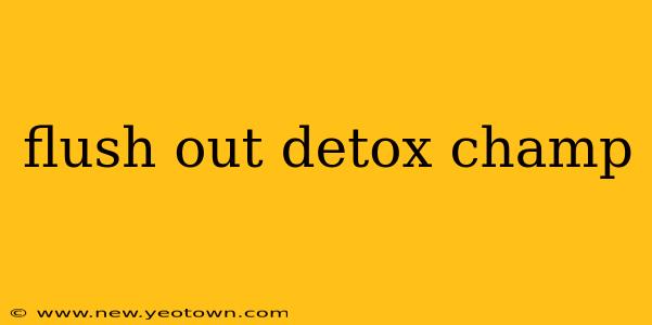flush out detox champ