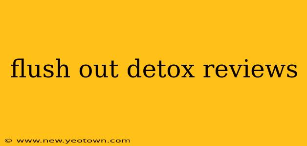 flush out detox reviews
