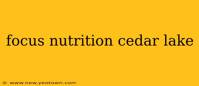 focus nutrition cedar lake