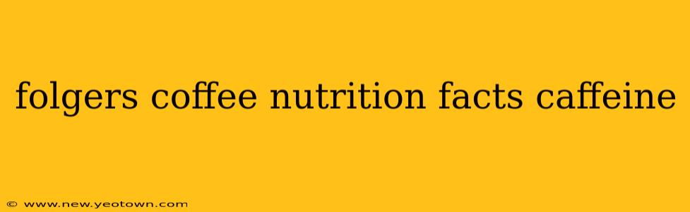 folgers coffee nutrition facts caffeine