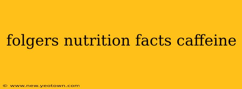 folgers nutrition facts caffeine