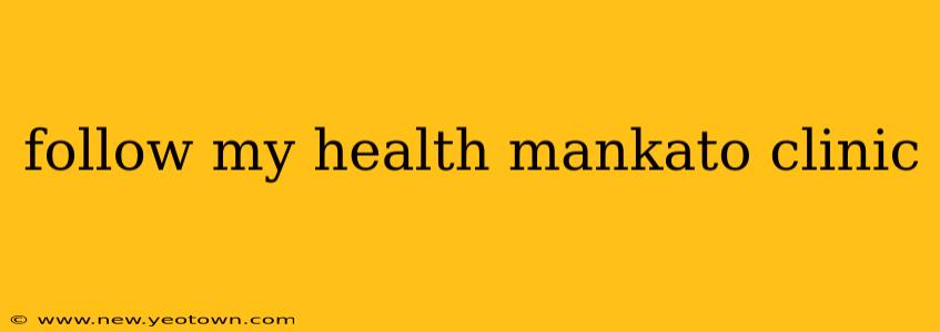 follow my health mankato clinic