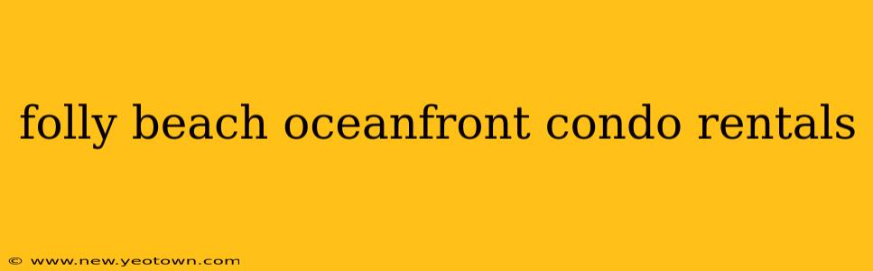 folly beach oceanfront condo rentals