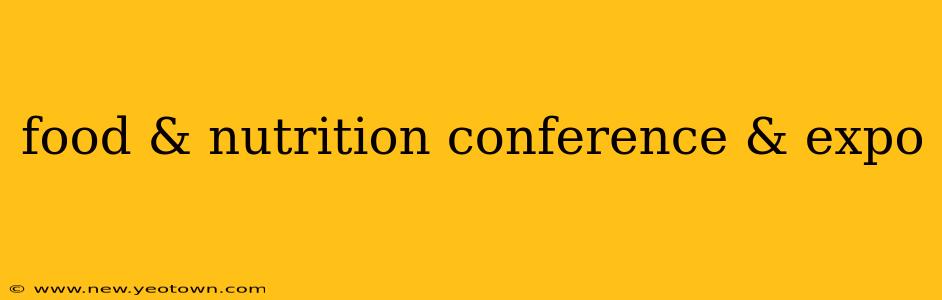 food & nutrition conference & expo